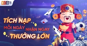 Khuyến mãi NEO79 tích nạp điểm nhận thưởng lớn