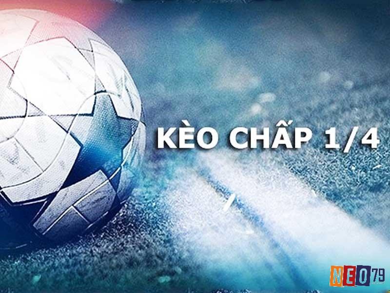 Kèo 1 1/4 có những đặc điểm nổi bật gì?