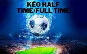 Kèo Half Time/Full Time: Phân tích và chiến thuật thành công