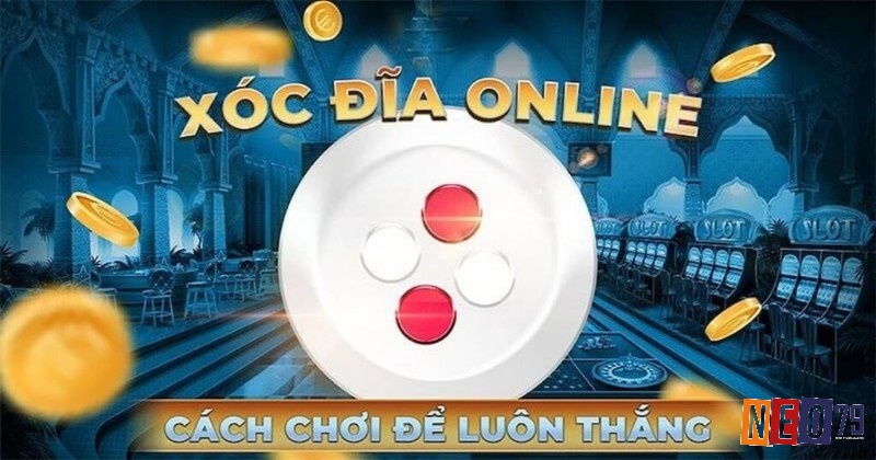 Cùng NEO79 tìm hiểu chi tiết về quy luật xóc đĩa Online nhé