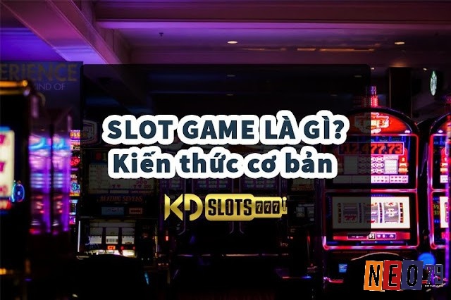 Slot Game là gì? Là một trò chơi máy đánh bạc cực kỳ hấp dẫn và thú vị