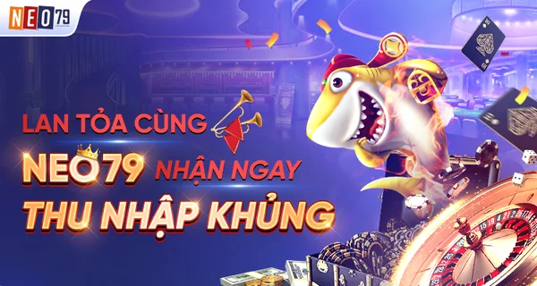 Ưu đãi hấp dẫn cho đại lý với KM Lan tỏa NEO79 nhận ngay thu nhập khủng