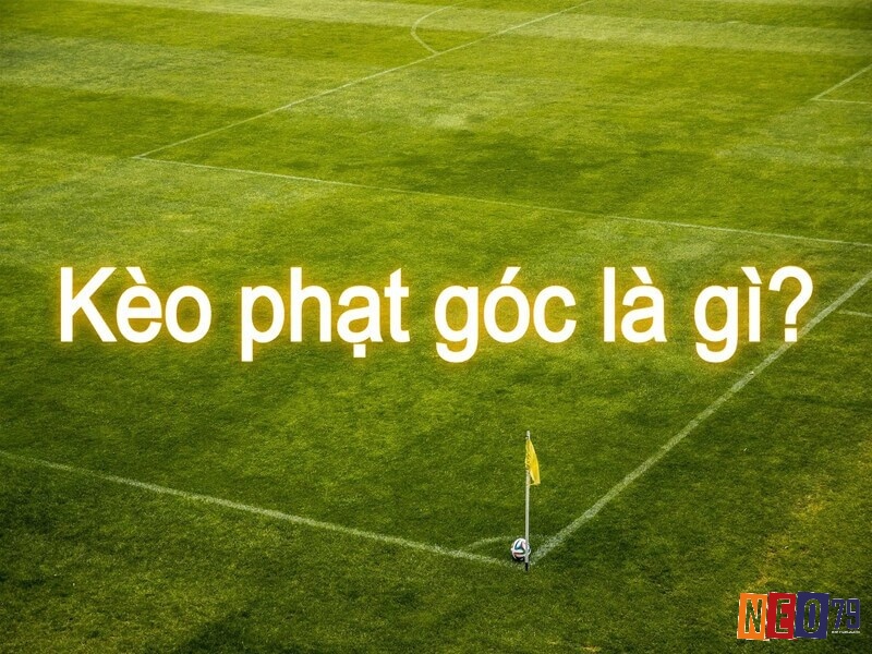 Tìm hiểu thông tin về kèo phạt góc 1×2