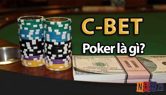 Cùng NEO79.FUN tìm hiểu C Bet trong Poker nhé