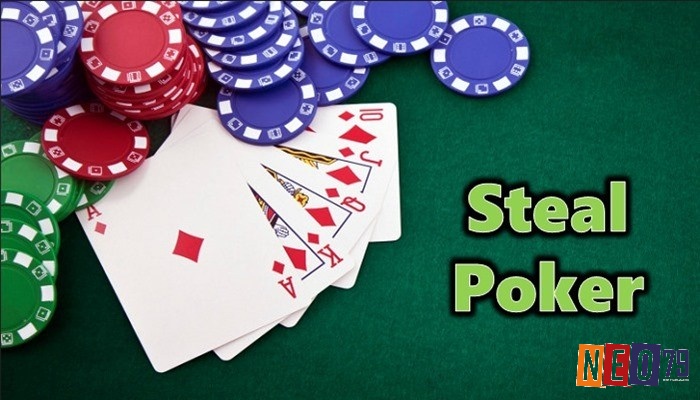 Cùng nhà cái Neo79 chúng tôi tìm hiểu về Steal Poker là gì nhé