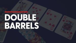 Double Barrel Poker là gì? Cách áp dụng Double Barrel hiệu quả